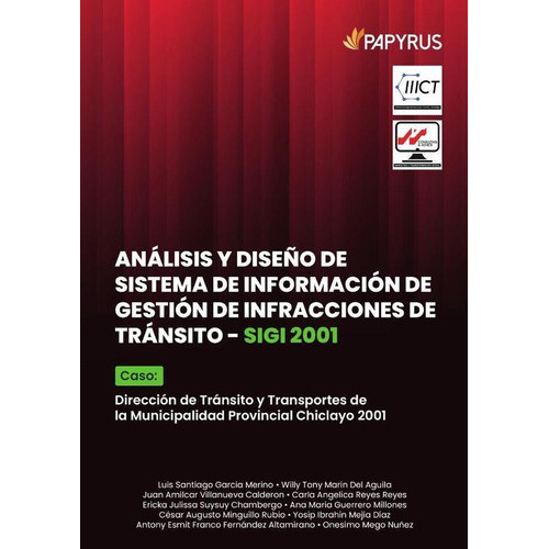 Análisis Y Diseño De Sistema De Información De Gestión De Infracciones De Tránsito - Sigi 2001, De Juan Amilcar Villanueva Calderon Y Otros. Editorial Papyrus, Tapa Blanda En Español, 2022