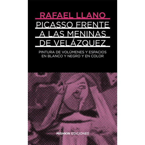 Picasso frente a VelÃÂ¡zquez. Las meninas en blanco y negro y color, de Llano Sánchez, Rafael. Editorial Mishkin Ediciones, tapa blanda en español