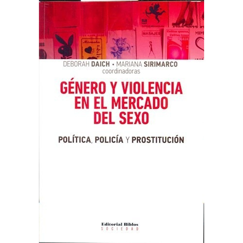 Género Y Violencia En El Mercado Del Sexo, De Daich, Deborah. Editorial Biblos En Español