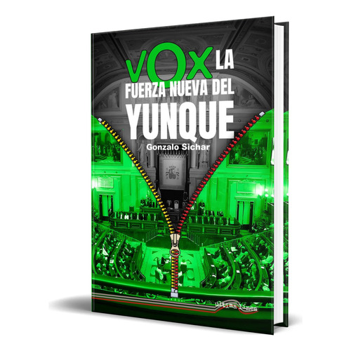 Libro Vox: La Fuerza Nueva Del Yunque [ Original ], De Gonzalo Sichar Moreno. Editorial Última Línea, Tapa Blanda En Español, 2023