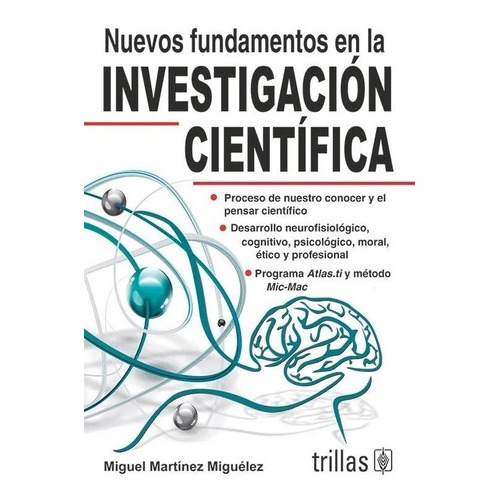 Nuevos Fundamentos En La Investigación Científica, De Martinez Miguelez, Miguel., Vol. 1. Editorial Trillas, Tapa Blanda, Edición 1a En Español, 2012