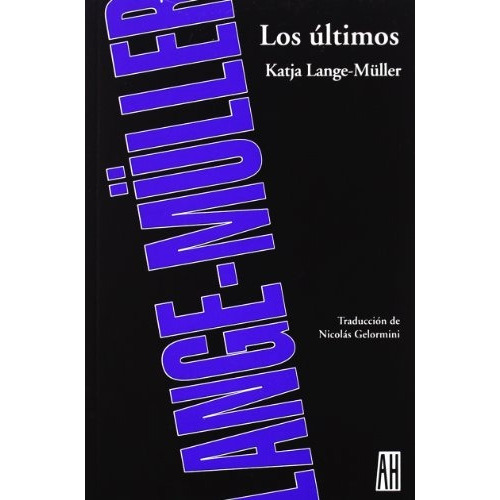 Los últimos: PROMOHIDALGO, de LANGE-MULLER, KATJA. Serie N/a, vol. Volumen Unico. Editorial Adriana Hidalgo, tapa blanda, edición 1 en español, 2007