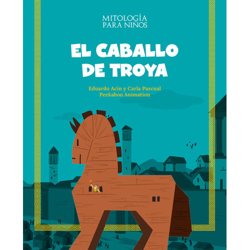 EL CABALLO DE TROYA, de , PEEKABOO ANIMATION. Editorial SHACKLETON KIDS, tapa blanda en español