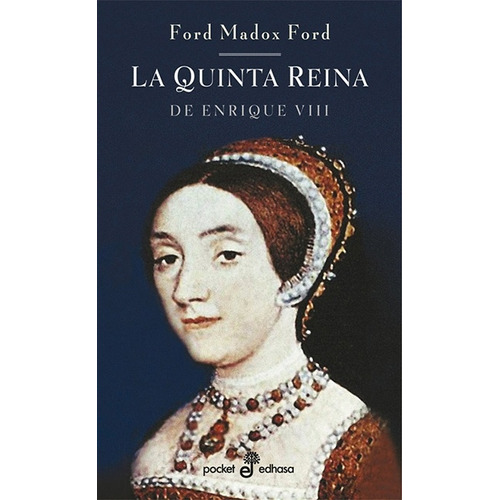 La Quinta Reina: Nº187 De Enrique Viii, De Madox Ford, Ford. Serie N/a, Vol. Volumen Unico. Editorial Edhasa, Tapa Blanda, Edición 1 En Español, 2002