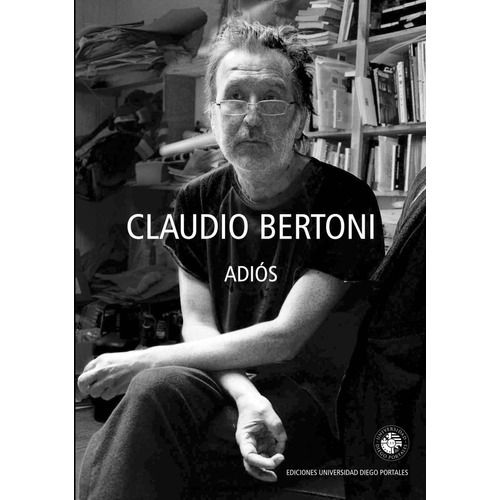 Adiós, de Claudio Bertoni. Editorial Ediciones Universidad Diego Portales, edición 1 en español