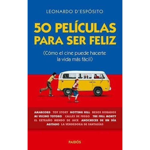 50 Peliculas Para Ser Felizo El Cine Puede Hacer, De D'espósito, Leonardo. Editorial Paidós En Español