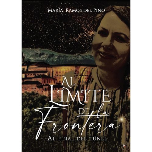 Al límite de la frontera., de Ramos del Pino , María.., vol. 1. Editorial Punto Rojo Libros S.L., tapa pasta blanda, edición 1 en español, 2021