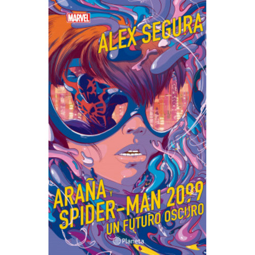 Araña Y Spider-man 2099. Un Futuro Oscuro, De Segura, Alex. Editorial Planeta Junior, Tapa Blanda, Edición 1 En Español, 2023