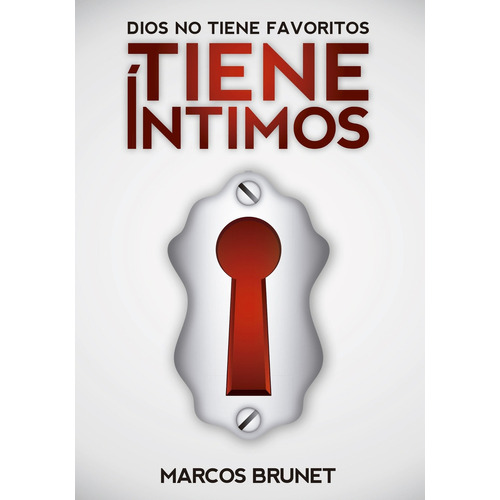 Dios No Tiene Favoritos, Tiene Intimos - Marcos Brunet, de Brunet, Marcos. Editorial M.Laffitte Ediciones, tapa blanda, edición 2012 en español, 2012