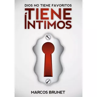 Dios No Tiene Favoritos, Tiene Intimos - Marcos Brunet, De Brunet, Marcos. Editorial M.laffitte Ediciones, Tapa Blanda, Edición 2012 En Español, 2012