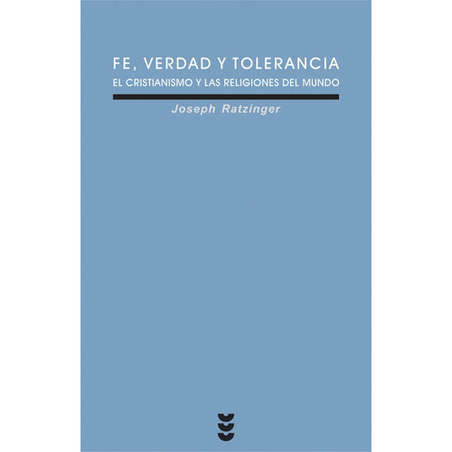 Fe, Verdad Y Tolerancia, De Ratzinger, Joseph. Editorial Ediciones Sígueme, S. A., Tapa Dura En Español