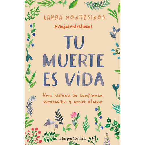 Tu Muerte Es Vida. Una Historia De Confianza, Superación Y Amor Eterno, De Montesinos, Laura., Vol. 1. Editorial Harper Collins Iberica, Tapa Blanda, Edición 1 En Castellano, 2023