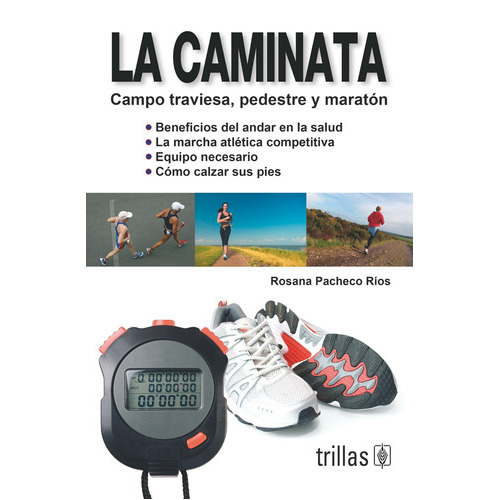 La Caminata: Campo Traviesa, Pedestre Y Maratón, De Pacheco Ríos, Rosana., Vol. 1. Editorial Trillas, Tapa Blanda En Español, 2008