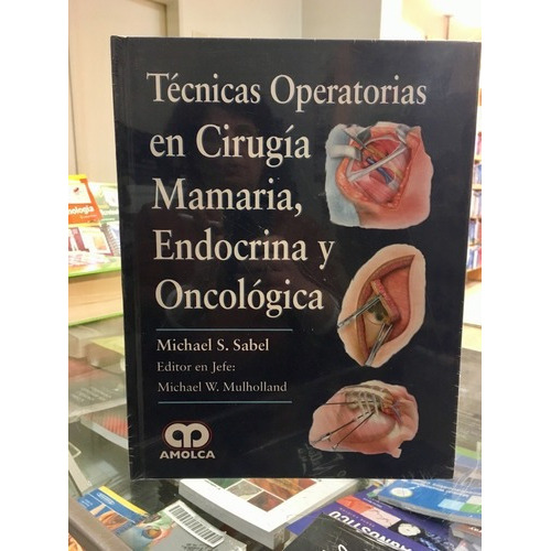 Técnicas Operatorias En Cirugía Mamaria Endocrina On, De Michael S Sabel. Editorial Amolca En Español