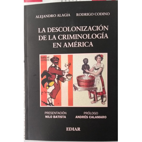  La Descolonización De La Criminología En América / Alagia