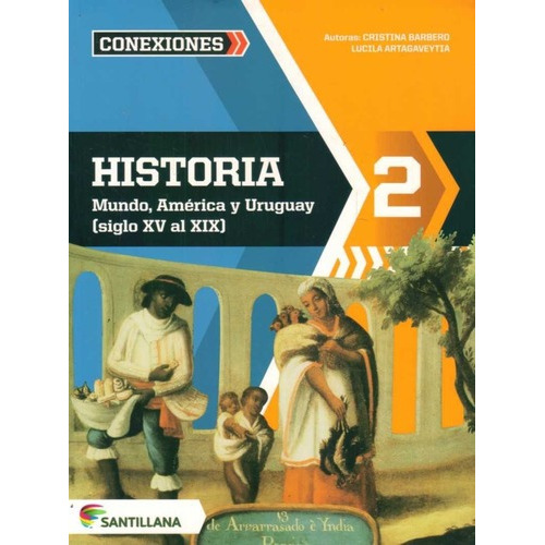 Historia 2 Mundo, America Y Uruguay (siglo Xv Al Xix), De Cristina Barbero. Editorial Santillana, Tapa Blanda En Español, 2015
