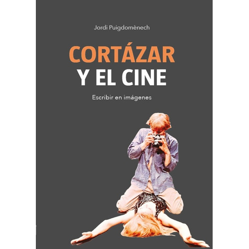 Cortazar Y El Cine - Jordi Puigdomenech, De Jordi Puigdomenech. Editorial Jc Ediciones, Tapa Blanda En Español