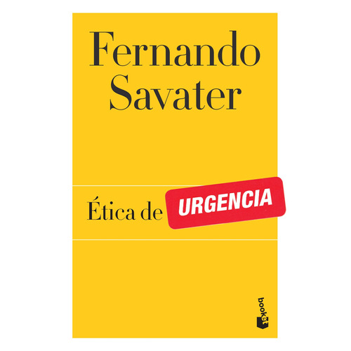 Ética de urgencia, de Savater, Fernando. Serie Booket Editorial Booket Paidós México, tapa blanda en español, 2019