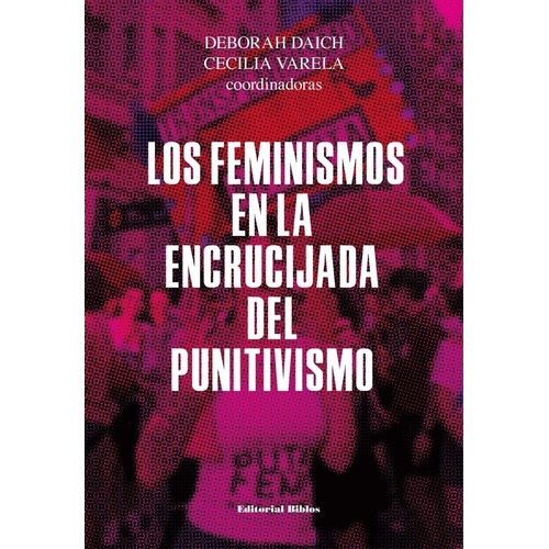 Los Feminismos En La Encrucijada Del Punitivismo - Daich, Va