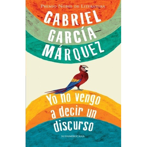Yo No Vengo A Decir Un Discurso - Garcia Marquez, Gabriel