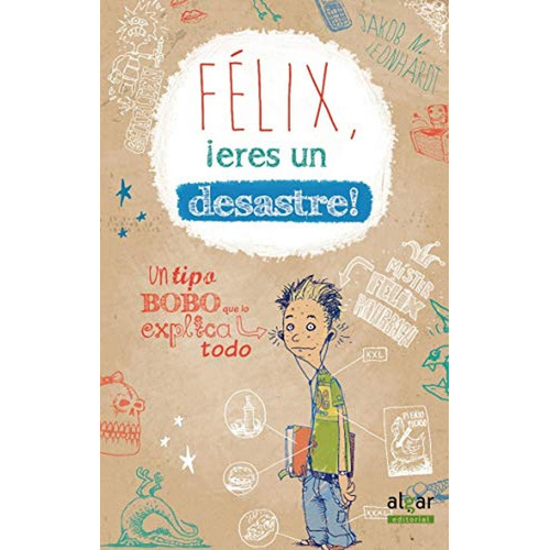 Félix, ! Eres Un Desastre !: 1, De Jakob Musash Leonhardt. Editorial Algar, Tapa Pasta Dura, Edición 1 En Español, 2014