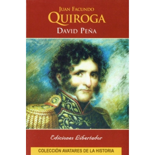 Juan Facundo Quiroga - David Peña - Ediciones Libertador