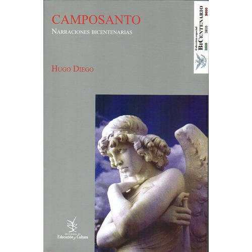 Campo Santo: Narraciones Bicentenerias, de Blanco, Hugo Diego. Serie Bicentenario Editorial Ediciones de Educación y Cultura, tapa blanda en español, 2010