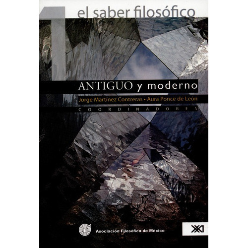 El Saber Filosofico 1. Antiguo Y Moderno, De Martínez Contreras, Jorge. Editorial Siglo Xxi - México, Tapa Blanda, Edición 1 En Español, 2007