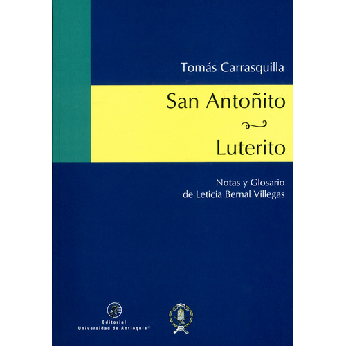 San Antoñito / Luterito, de Tomás Carrasquilla. Serie 9587148855, vol. 1. Editorial U. de Antioquia, tapa blanda, edición 2019 en español, 2019