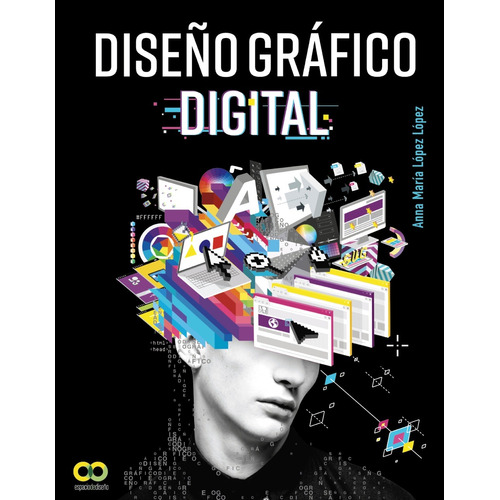 Diseño gráfico digital, de López López, Anna María. Serie Espacio de diseño Editorial Anaya Multimedia, tapa blanda en español, 2019