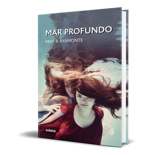 Mar Profundo, De May R. Ayamonte. Editorial Edebe, Tapa Blanda En Español, 2021
