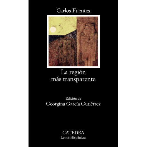 La región más transparente, de Fuentes, Carlos. Serie Letras Hispánicas Editorial Cátedra, tapa blanda en español, 2006