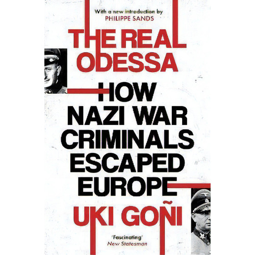 The Real Odessa : How Nazi War Criminals Escaped Europe, De Uki Goni. Editorial Granta Books, Tapa Blanda En Inglés