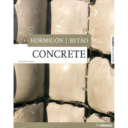 Hormigon / Concrete, De Fischer Joachim. Editorial Ullmann, Tapa Blanda En Español, 2009