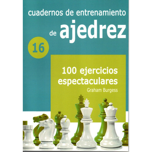 Cuadernos De Entrenamiento En Ajedrez. 16 100 Ejercicios Espectaculares, De Antonio Gude., Vol. 1. Editorial La Casa Del Ajedrez, Tapa Blanda En Español, 2023