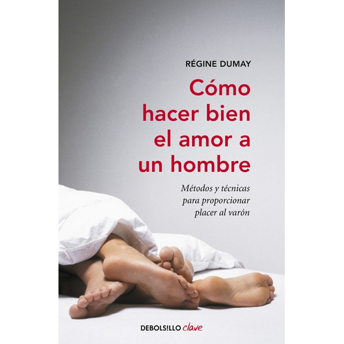 Libro Cómo Hacer Bien El Amor A Un Hombre - Dumay, Regine