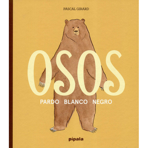 Osos Pardo Blanco Negro, De Girard, Pascal. Editorial Adriana Hidalgo Editora, Tapa Dura, Edición 1 En Español, 2019