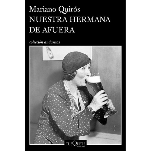 Libro Nuestra Hermana De Afuera - Mariano Quirós - Tusquets