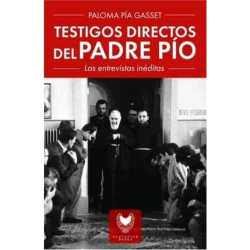 Libro: Testigos Directos Del Padre Pio - Gasset, Paloma Pia