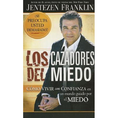 Los Cazadores Del Miedo, De Jentezen Franklin. Editorial Casa Creación, Tapa Blanda En Español