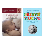 Combo * 2 Libros * Dr. Carlos Gonzalez  Besame Mucho Crianza