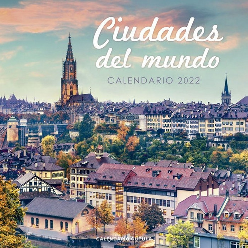 Calendario Ciudades Del Mundo 2022, De Aa.vv. Editorial Libros Cupula, Tapa Blanda En Español