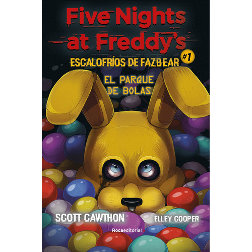El Parque De Bolas - Escalofrios De Fazbear 1 - Five Nights At Freddy's, de Cawthon, Scott. Roca Editorial, tapa tapa blanda en español, 2022