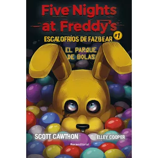 El Parque De Bolas - Escalofrios De Fazbear 1 - Five Nights At Freddy's, De Cawthon, Scott. Roca Editorial, Tapa Tapa Blanda En Español, 2022