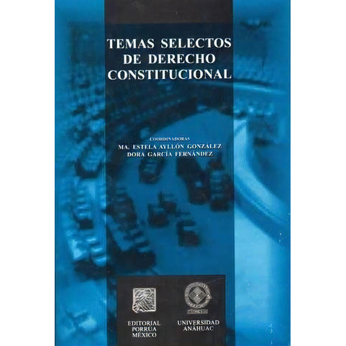Temas Selectos De Derecho Constitucional, De Diego (coord.) Valades. Editorial Porrúa México, Edición 1, 2006 En Español