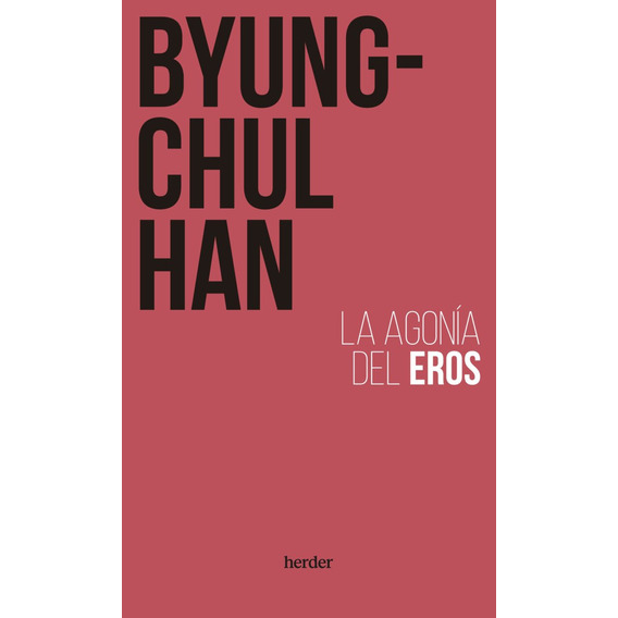 La Agonía De Eros - Han, Byung-chul
