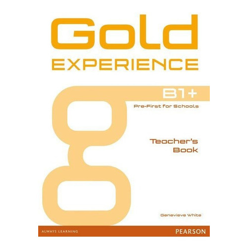 Gold Experience B1+ - Teacher's Book, De White, Genevieve. Editorial Pearson, Tapa Blanda En Inglés Internacional, 2015