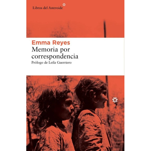 Memoria Por Correspondencia | Emma Reyes
