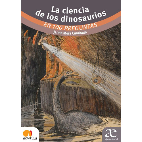 La Ciencia De Los Dinosaurios: En 100 Preguntas, De Jaime Mora Cuadrado. Alpha Editorial S.a, Tapa Blanda, Edición 2022 En Español