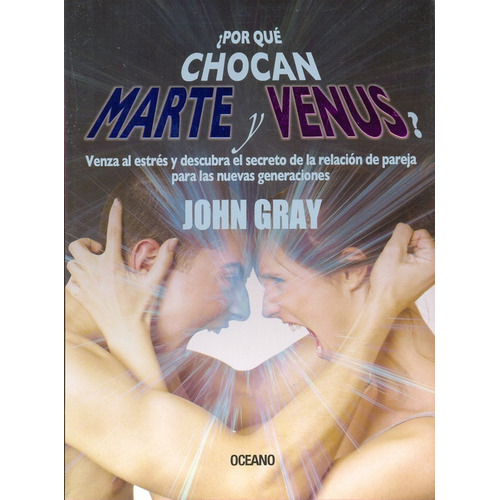 Por Qué Chocan Marte Y Venus?, De John Gray. Editorial Oceano En Español